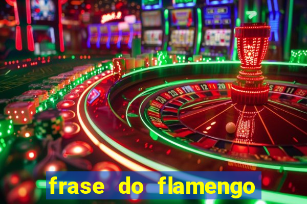 frase do flamengo para foto
